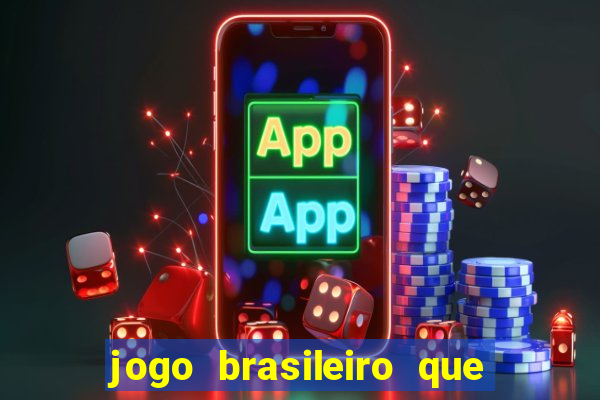 jogo brasileiro que ganha dinheiro de verdade