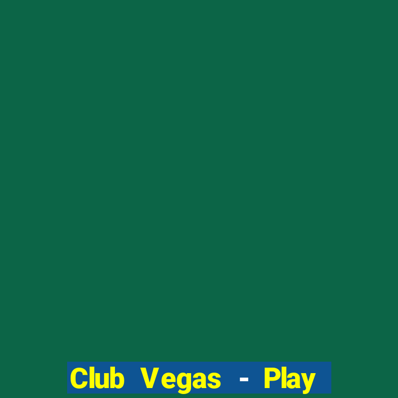 Club Vegas - Play online slots