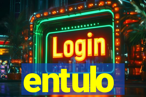 entulo