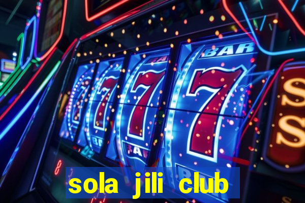 sola jili club casino slots