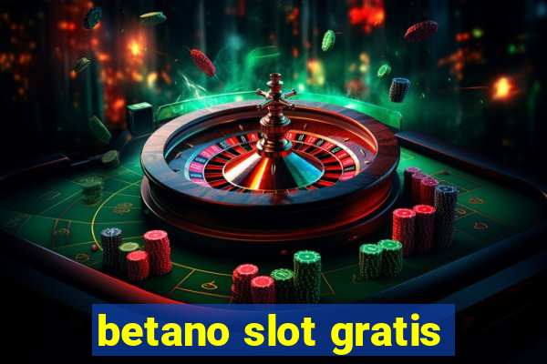 betano slot gratis