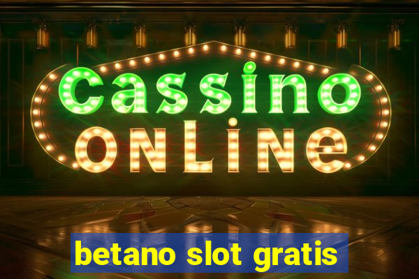 betano slot gratis