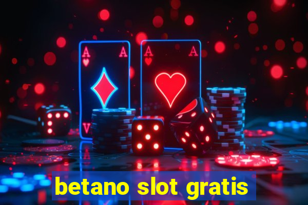 betano slot gratis