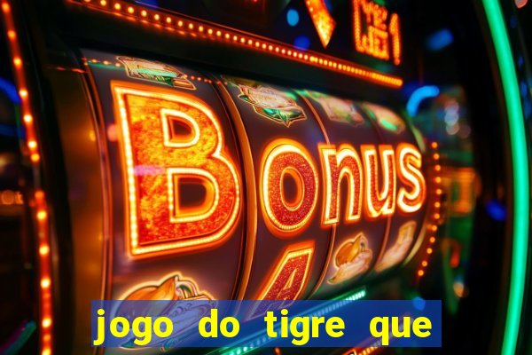 jogo do tigre que da para depositar 1 real