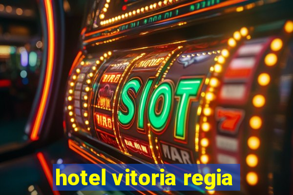 hotel vitoria regia