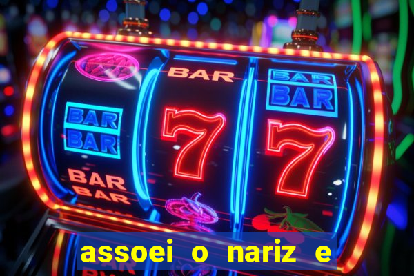 assoei o nariz e o ouvido doeu