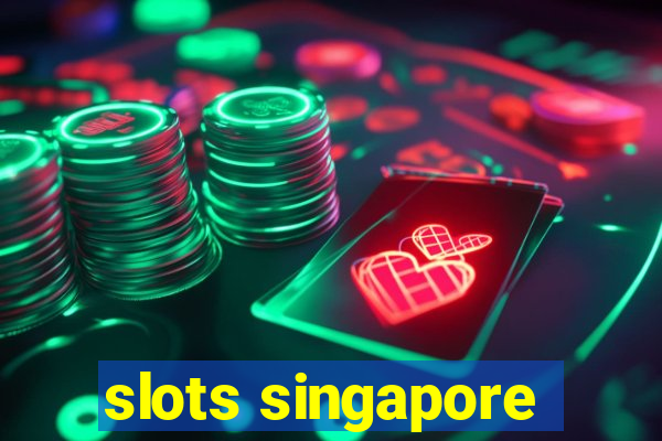 slots singapore