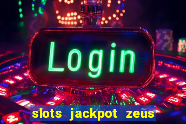 slots jackpot zeus akses awal