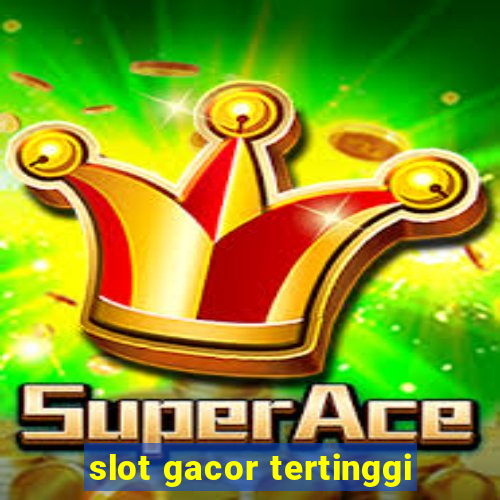 slot gacor tertinggi