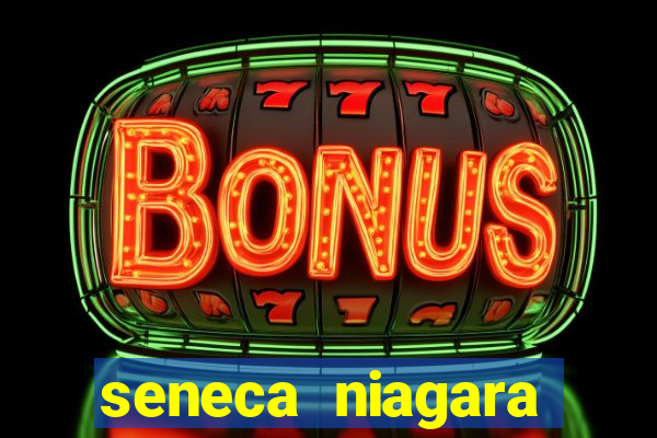 seneca niagara casino new york