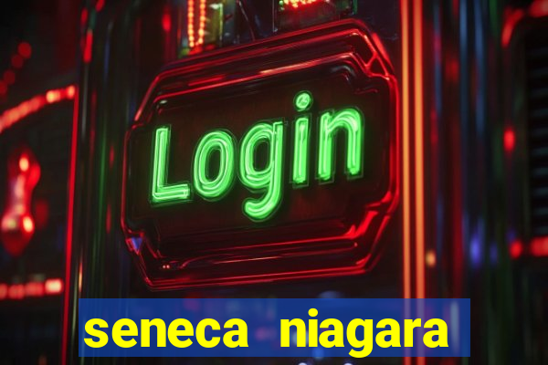 seneca niagara casino new york