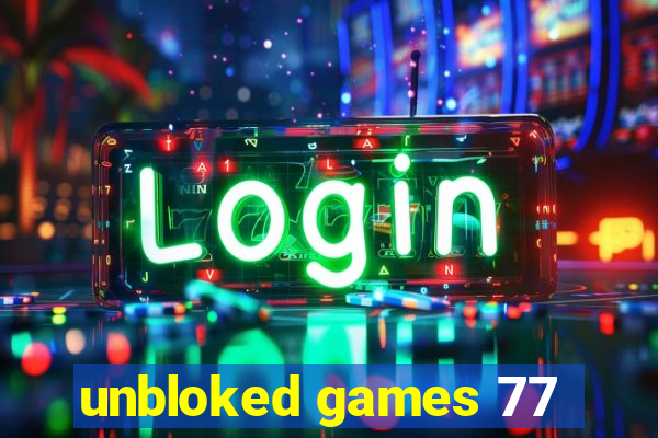 unbloked games 77