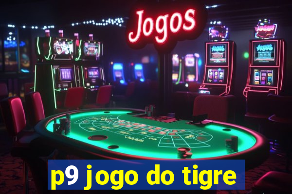 p9 jogo do tigre