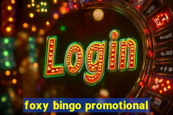 foxy bingo promotional