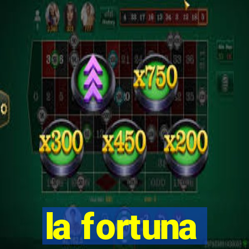 la fortuna