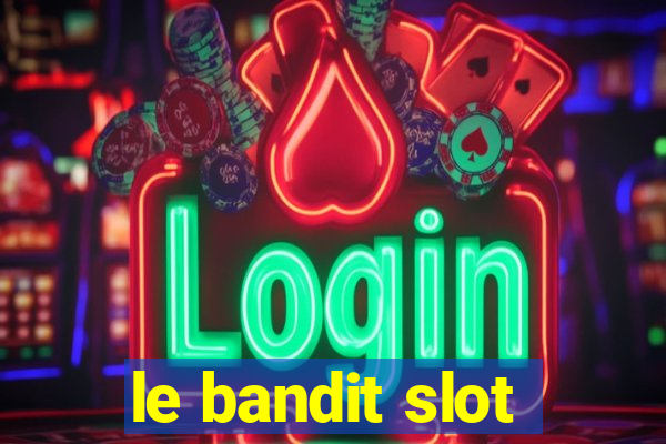 le bandit slot