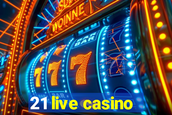 21 live casino