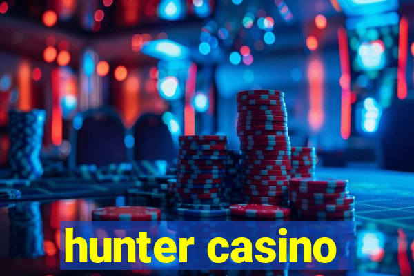 hunter casino