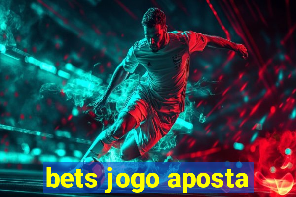 bets jogo aposta