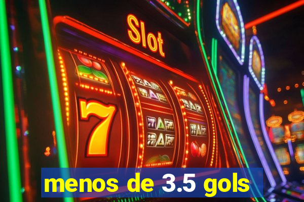 menos de 3.5 gols