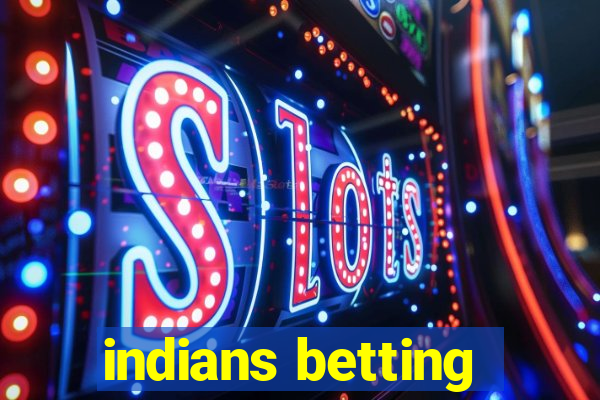 indians betting