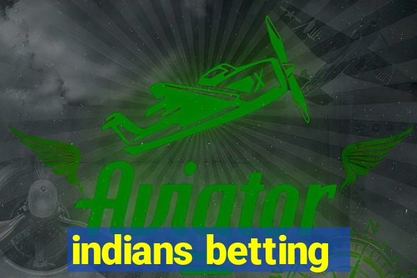 indians betting