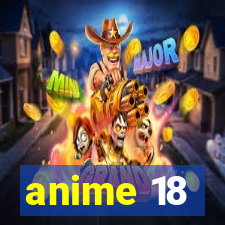 anime 18