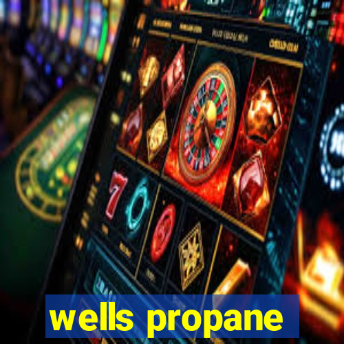 wells propane