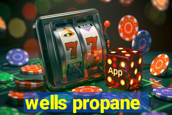 wells propane