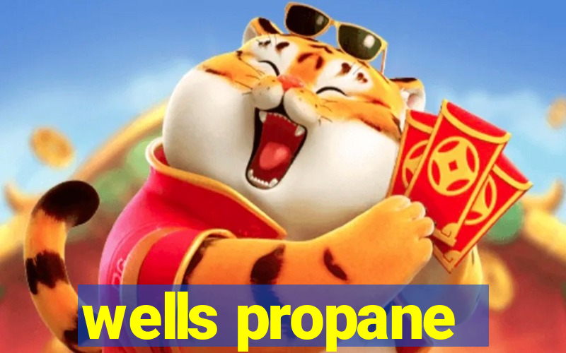 wells propane