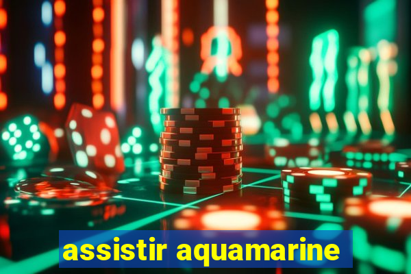 assistir aquamarine