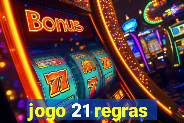 jogo 21 regras