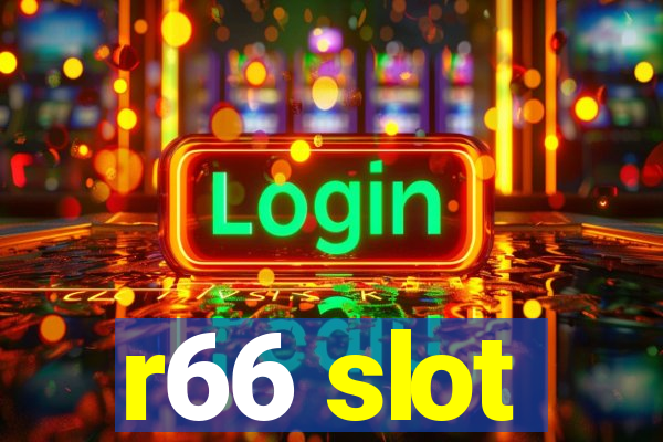 r66 slot