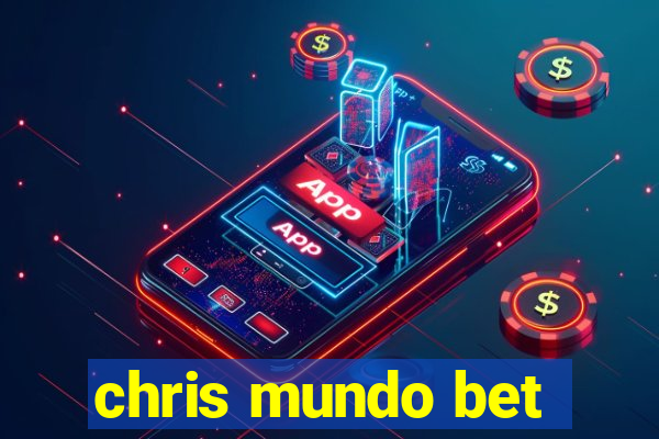 chris mundo bet