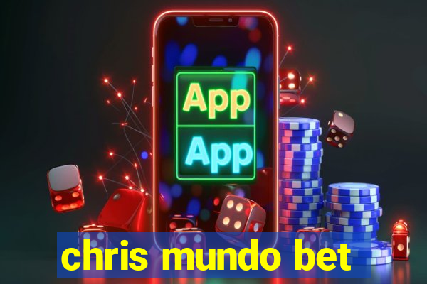 chris mundo bet