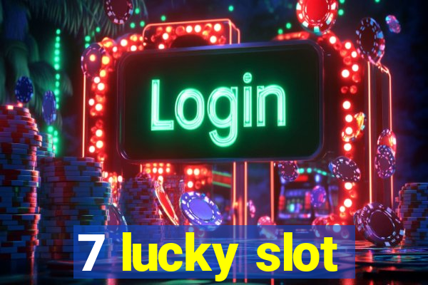 7 lucky slot