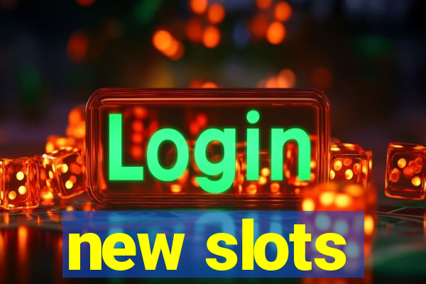 new slots