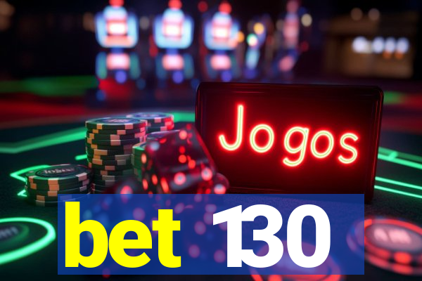 bet 130