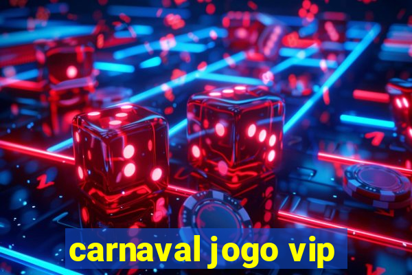 carnaval jogo vip