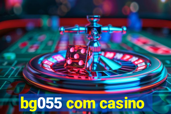 bg055 com casino