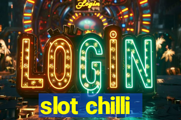 slot chilli