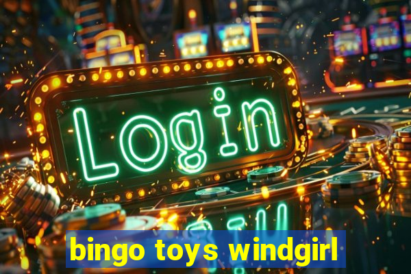 bingo toys windgirl