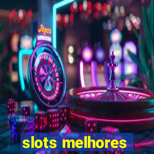 slots melhores