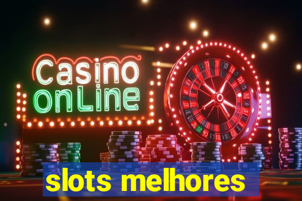 slots melhores