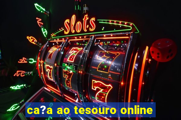 ca?a ao tesouro online