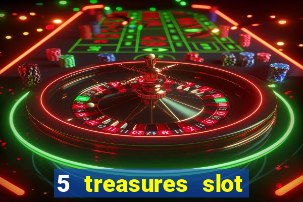 5 treasures slot machine online