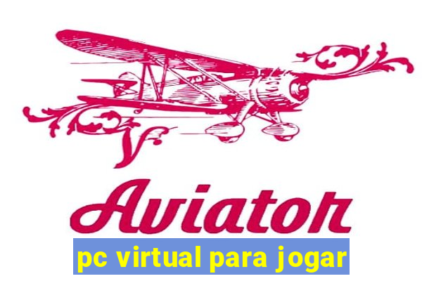 pc virtual para jogar