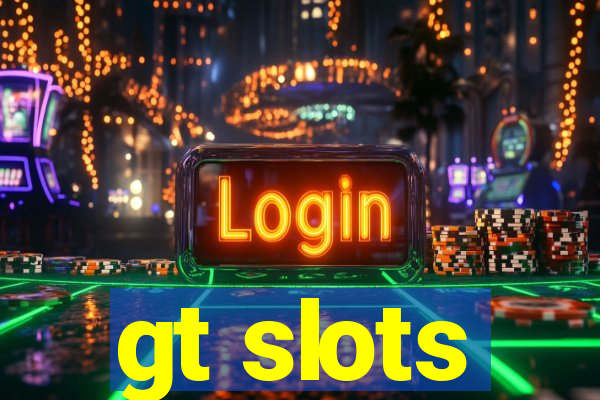 gt slots