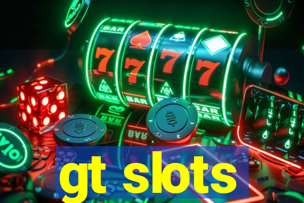 gt slots