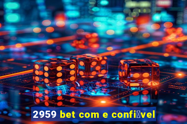 2959 bet com e confi谩vel